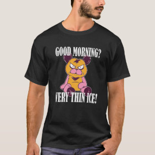 Guten Morgen Very thin ice Morgenmuffel Teddy Bear T-Shirt