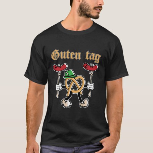 Guten Tag Oktoberfest Pretzel Brat_Wurst German Fo T_Shirt