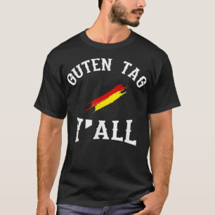 Guten Tag Y'all German Flag Funny Oktoberfest Gift T-Shirt