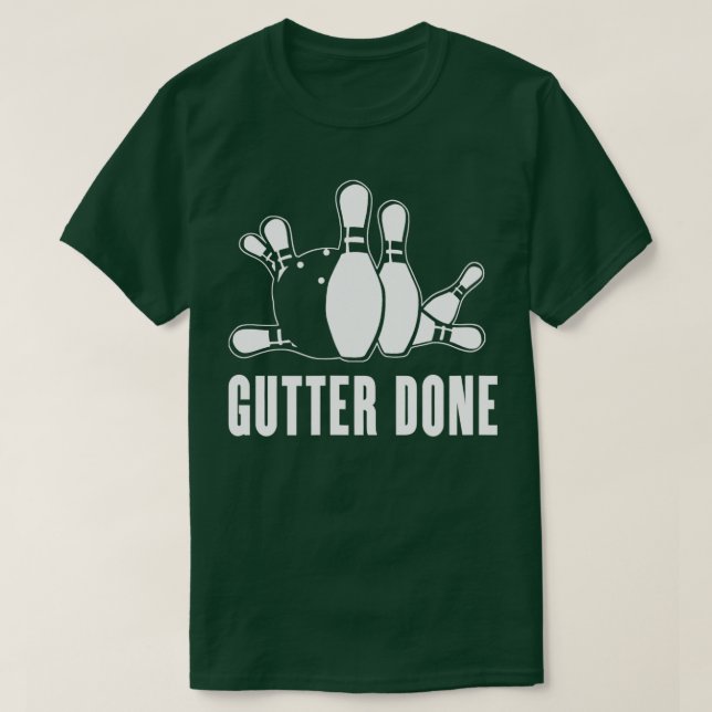 Gutter Done for Bowlers and Bowling Teams  T-Shirt (Design Front)