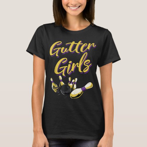 Gutter Girls Funny Women Girls Bowling Team Name  T_Shirt
