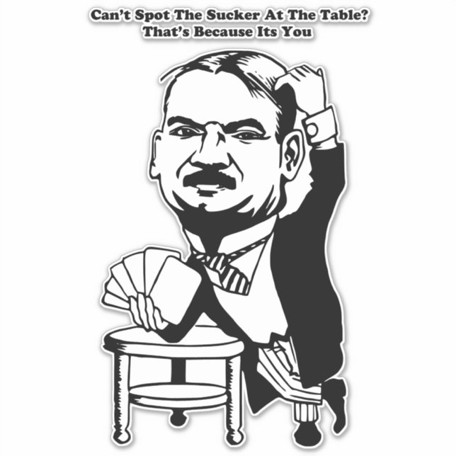 guy gambling poker casino sucker quotes art   sticker (Front)