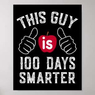Guy Is 100 Days Smarter School Poster