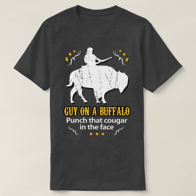 Guy on a Buffalo _ Punch that Cougar in the Face  T-Shirt (Design Front)