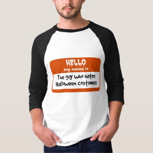 Guy Who Hates Halloween Costumes Nametag T_Shirt