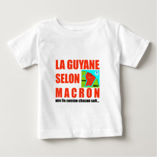 Guyana according to Macron is an island Baby T-Shirt