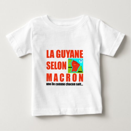 Guyana according to Macron is an island Baby T_Shirt