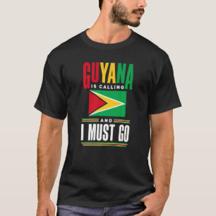 Guyana Guyanese Guyana Flag Guyana Is Calling And T-Shirt
