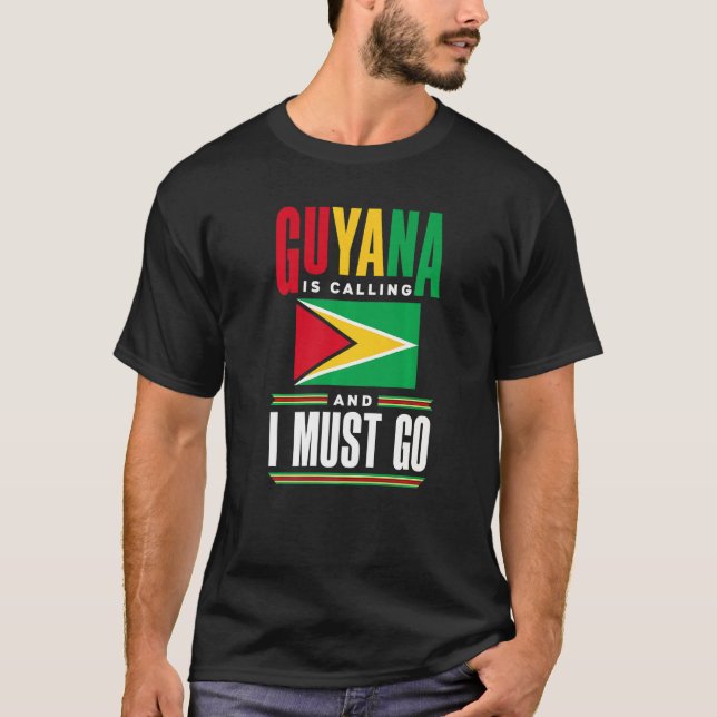 Guyana Guyanese Guyana Flag Guyana Is Calling And  T-Shirt (Front)
