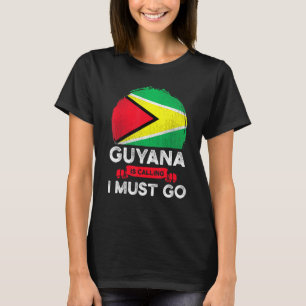 Guyana Is Calling I Must Go Guyanese Heritage Root T-Shirt