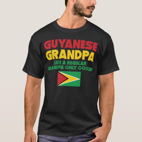 Guyanese Grandpa Like A Regular Grandpa Only Coole T_Shirt