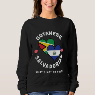 Guyanese Salvadorian What's Not To Love Heart Flag Sweatshirt