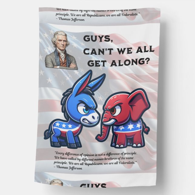 Guys Can't We All Get Along Election Design House Flag (Front)
