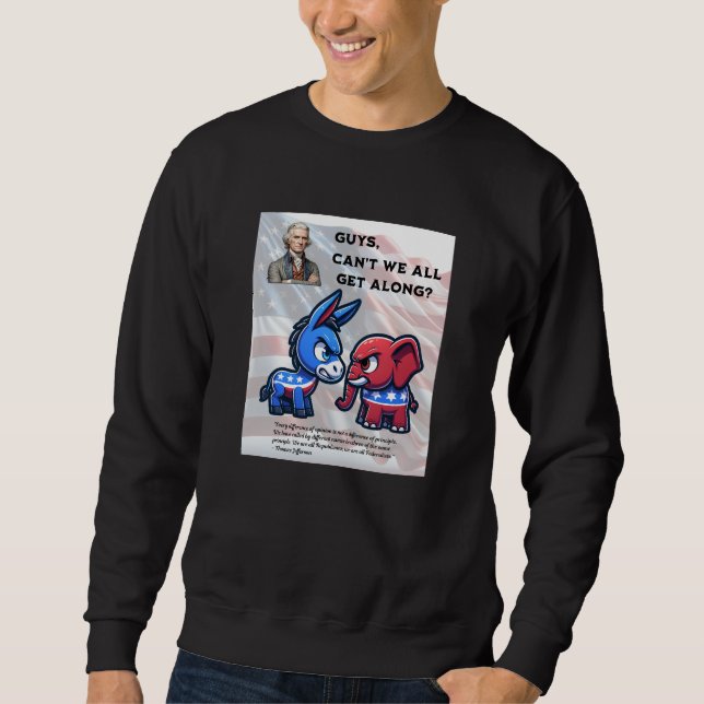 Guys Can't We All Get Along Election Design Sweatshirt (Front)