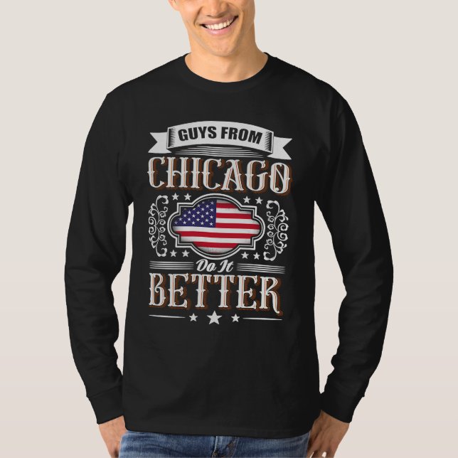 Guys from CHICAGO do it better USA flag T-Shirt (Front)