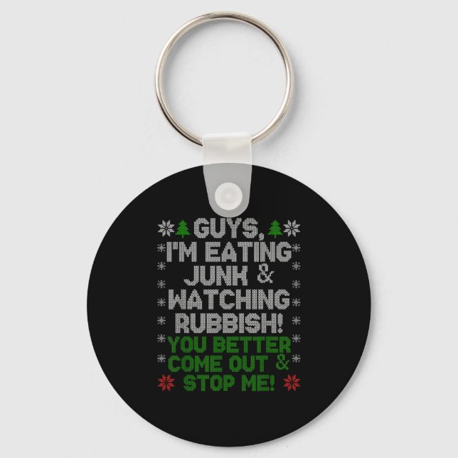 Guys, I'm Eating Junk And Watching Rubbish!  Keychain (Front)