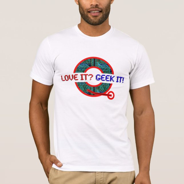 Guys Love It Geek It T-Shirt (Front)