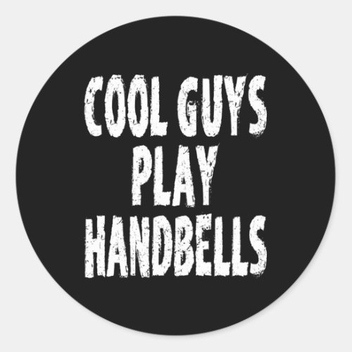 Guys Play Handbells For Handbell Players Classic Round Sticker