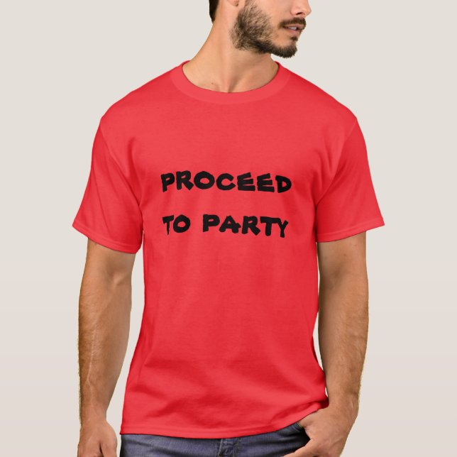 Guys Proceed To Party! T-Shirt (Front)
