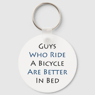 Guys Who Ride A Bicycle Are Better In Bed Keychain