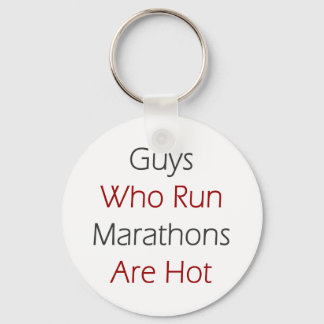 Guys Who Run Marathons Are Hot Keychain