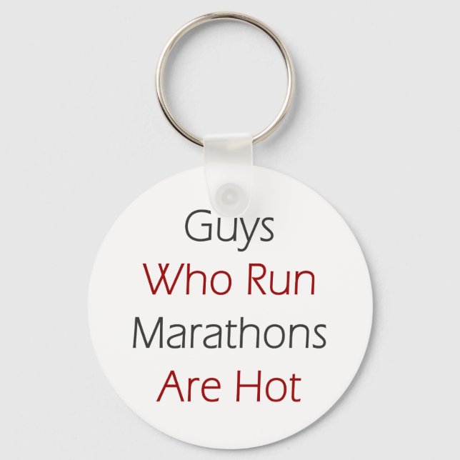 Guys Who Run Marathons Are Hot Keychain (Front)
