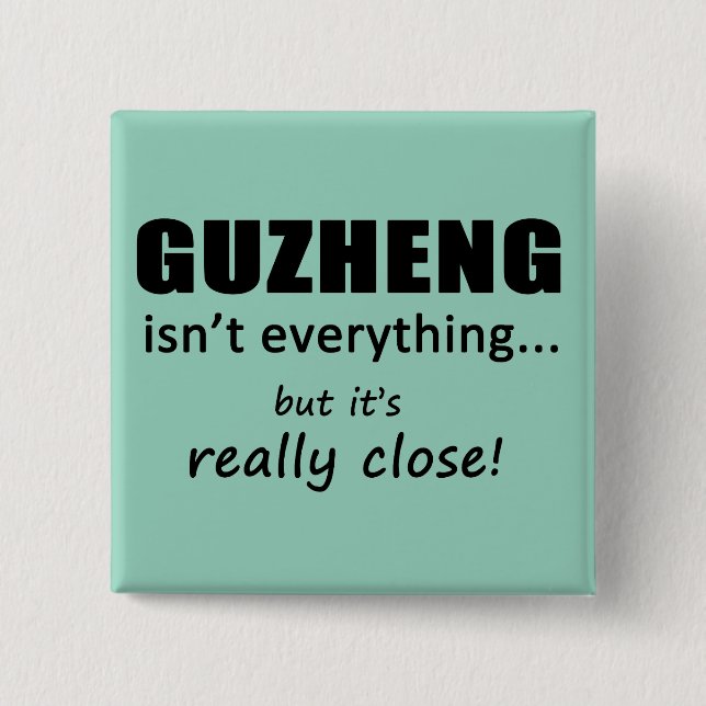 Guzheng Isn't Everything Button (Front)
