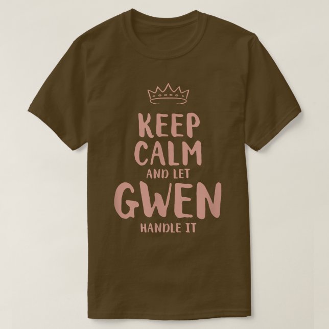 Gwen Keep Calm Personalized Name Friends Funny Bud T-Shirt (Design Front)