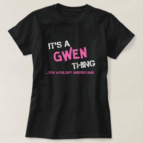 Gwen thing you wouldnt understand T_Shirt