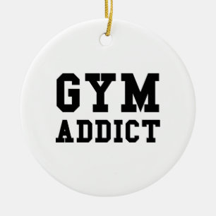 GYM ADDICT CERAMIC ORNAMENT