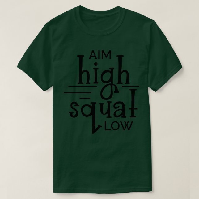 Gym Aim High Squat Low Workout Quote Personal Trai T-Shirt (Design Front)