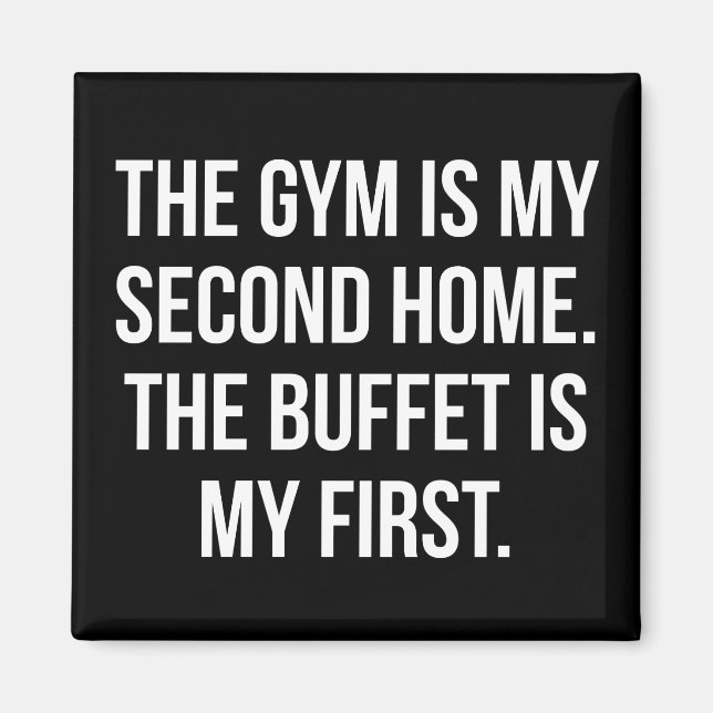 Gym and Buffet is My Home, Bulking - Funny Workout Magnet (Front)