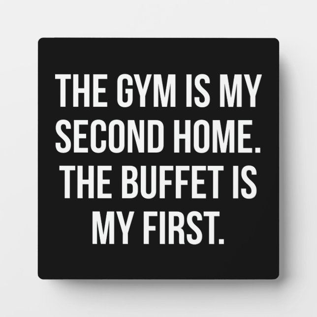 Gym and Buffet is My Home, Bulking - Funny Workout Plaque (Front)