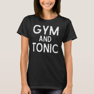 Gym And Tonic Funny Workout T-Shirt