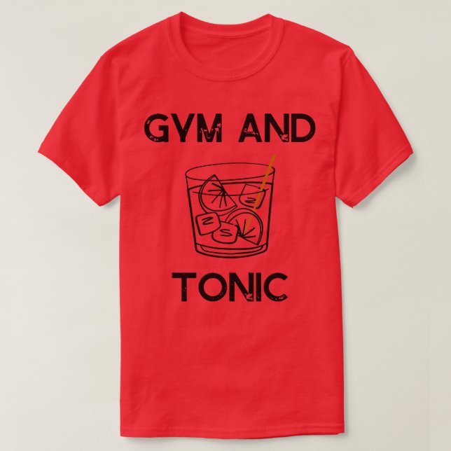 gym and tonic T-Shirt (Design Front)