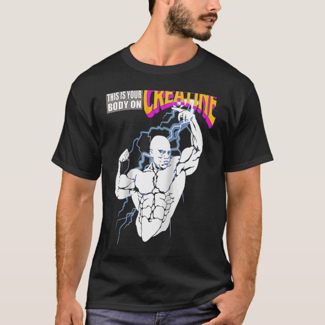 Gym Birthday This Is Your Body On Creatine Workout T-Shirt (Front)