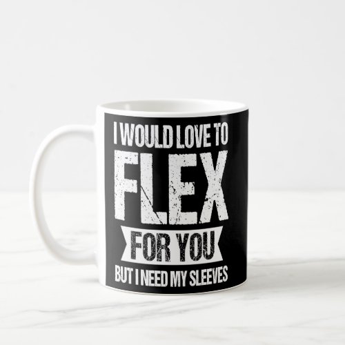 Gym brag at workout  flex but sleeves fall off  2  coffee mug