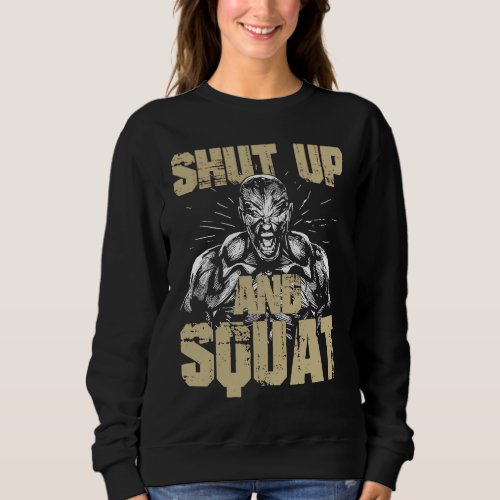 Gym fitness and bodybuilding shut up and squat sweatshirt
