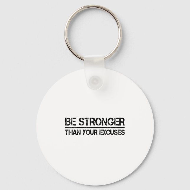 Gym Fitness Motivational Be Stronger Than Your Exc Keychain (Front)