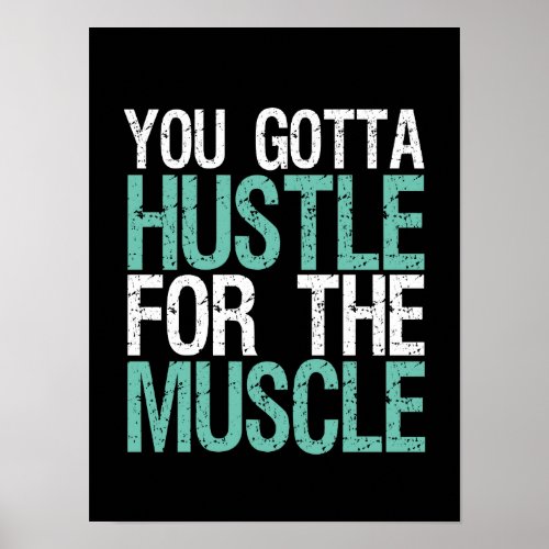 Gym Fitness Training You Gotta Hustle For Muscle Poster