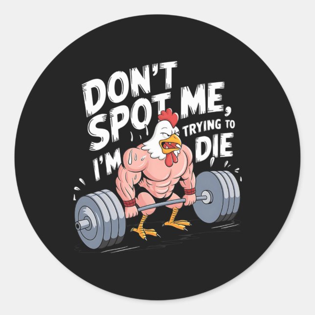 Gym Funny Don't Spot Me I'm Trying To Die Bodybuil Classic Round Sticker (Front)
