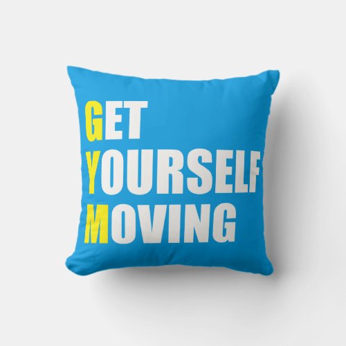 GYM _ Get Yourself Moving _ Workout Motivational Throw Pillow