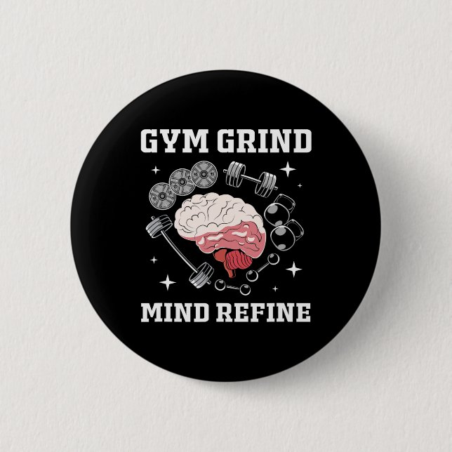 Gym Grind Mind Refined Bodybuilding Funny Gym Rat  Button (Front)