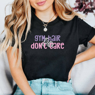 Gym Hair Don’t Care Gym Girls T-Shirt