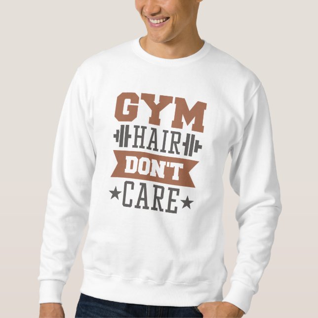 Gym Hair Don’t Care Sweatshirt (Front)