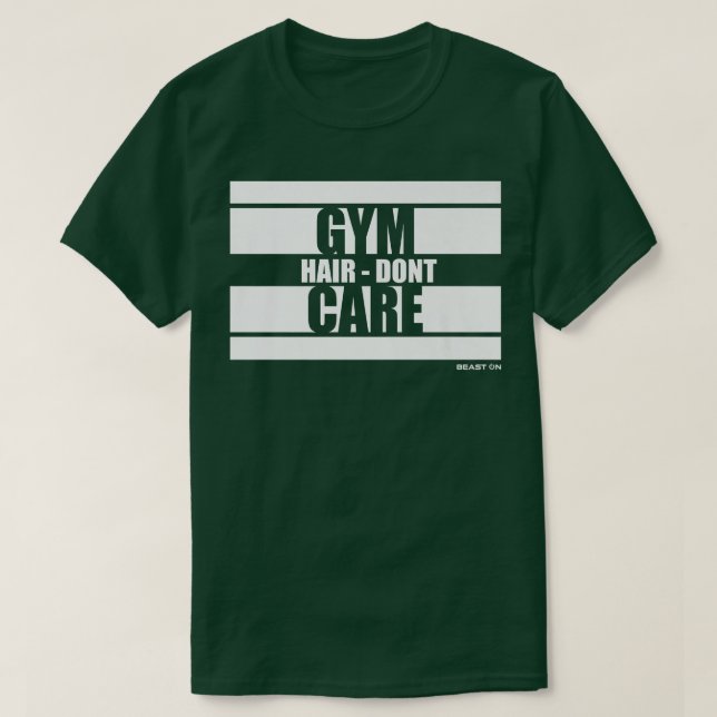 Gym Hair Dont Care Beast On Gym Motivation Sayings T-Shirt (Design Front)