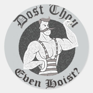 Gym Humor - Dost Thou Even Hoist? Circus Strongman Classic Round Sticker