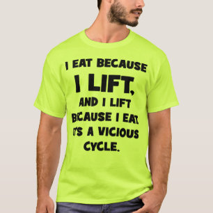 Gym Humor - I Eat Because I Lift T-Shirt
