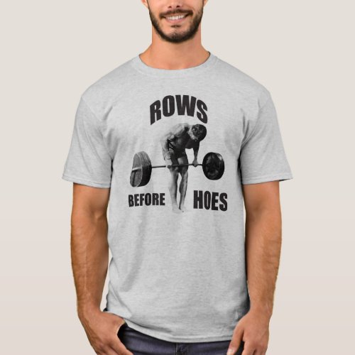 Gym Humor _ Rows Before Hoes T_Shirt