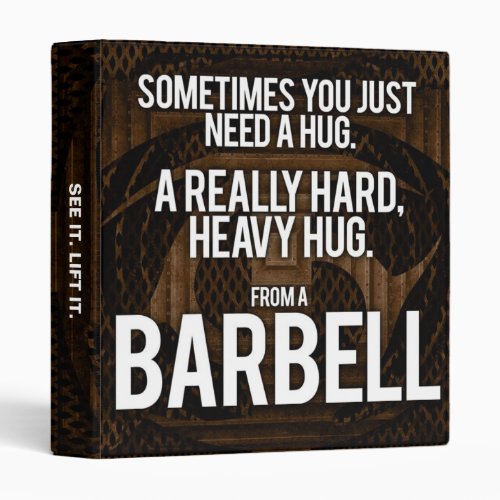 Gym Humor Sometimes You Need A Hug From A Barbell Binder